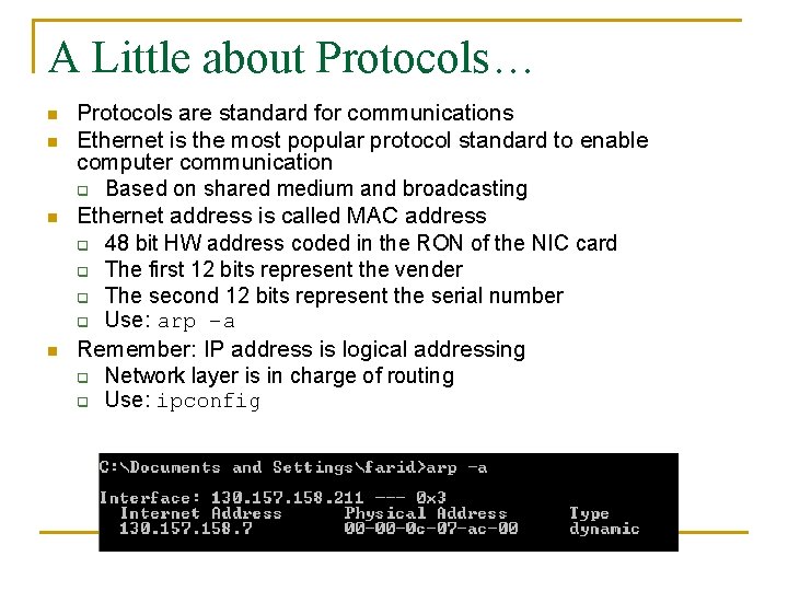 A Little about Protocols… n n Protocols are standard for communications Ethernet is the