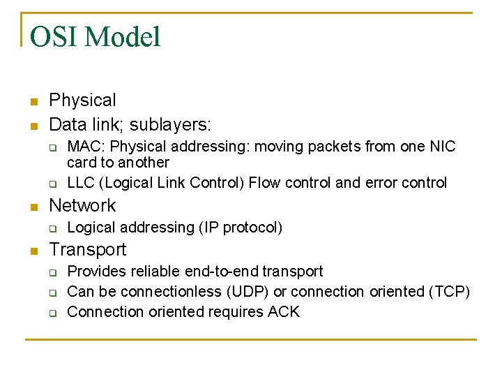 OSI Model n n Physical Data link; sublayers: q q n Network q n