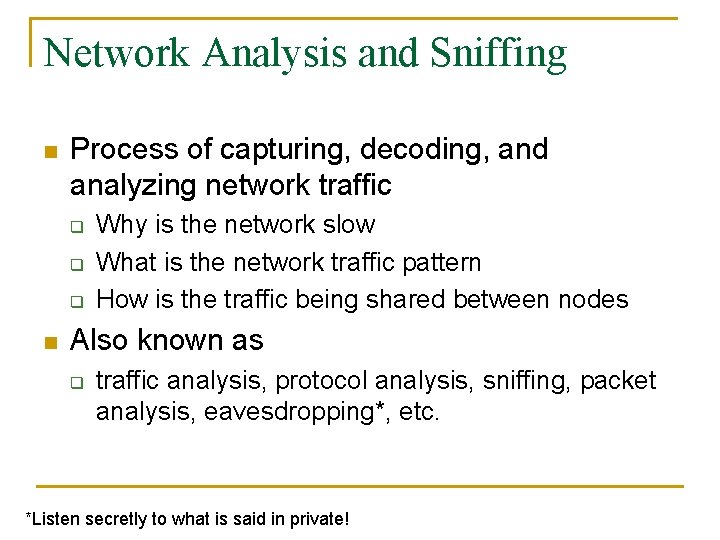 Network Analysis and Sniffing n Process of capturing, decoding, and analyzing network traffic q