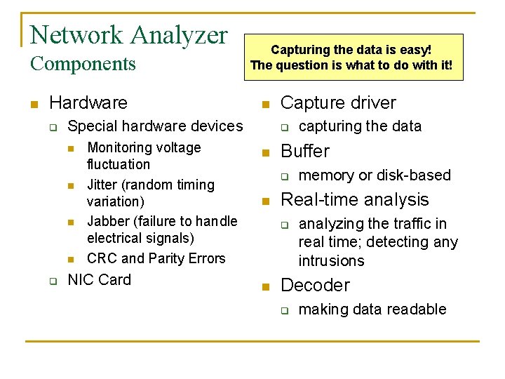 Network Analyzer Components n Hardware q n Special hardware devices n n q Capturing