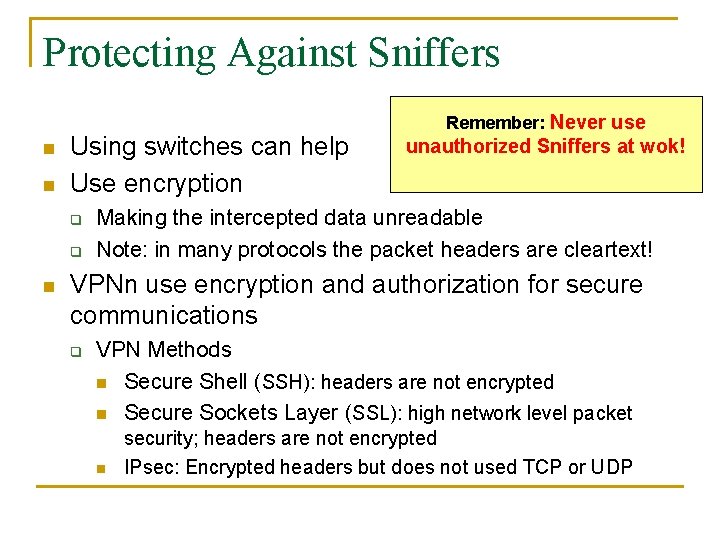 Protecting Against Sniffers n n Using switches can help Use encryption q q n