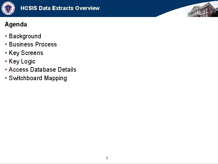 HCSIS Data Extracts Overview Agenda • • • Background Business Process Key Screens Key