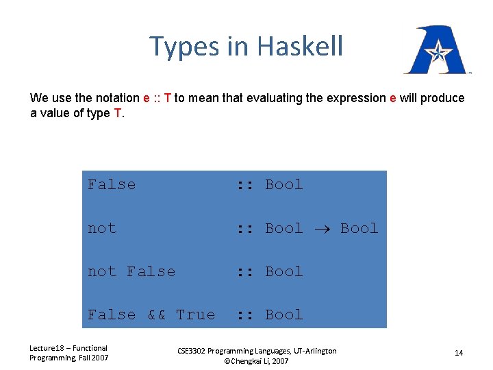 Types in Haskell We use the notation e : : T to mean that