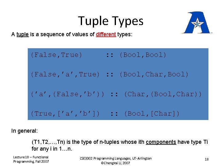 Tuple Types A tuple is a sequence of values of different types: (False, True)