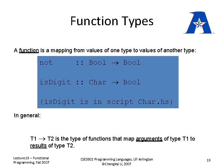 Function Types A function is a mapping from values of one type to values