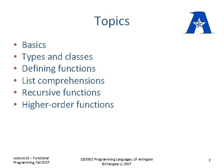 Topics • • • Basics Types and classes Defining functions List comprehensions Recursive functions