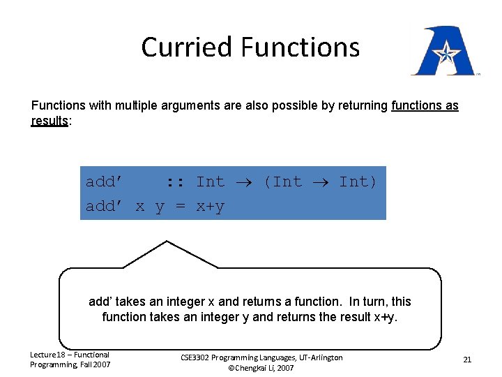 Curried Functions with multiple arguments are also possible by returning functions as results: add’