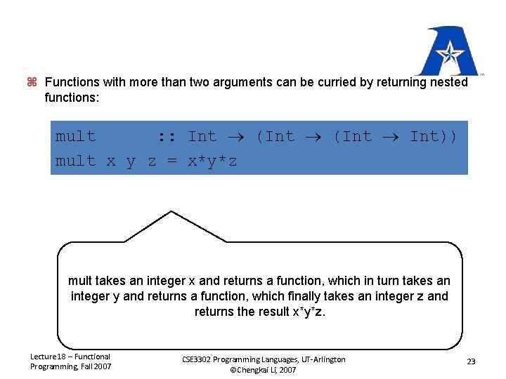 z Functions with more than two arguments can be curried by returning nested functions: