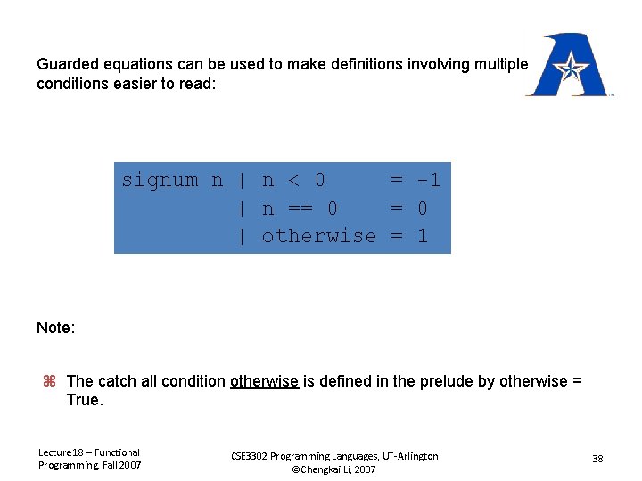 Guarded equations can be used to make definitions involving multiple conditions easier to read: