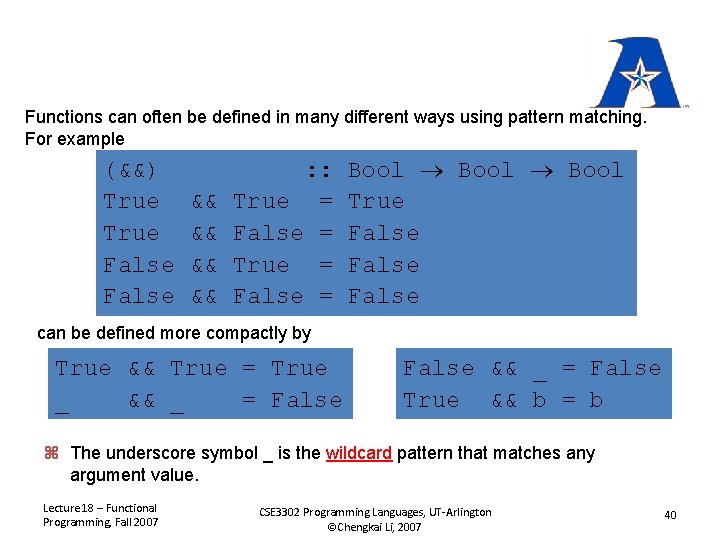 Functions can often be defined in many different ways using pattern matching. For example