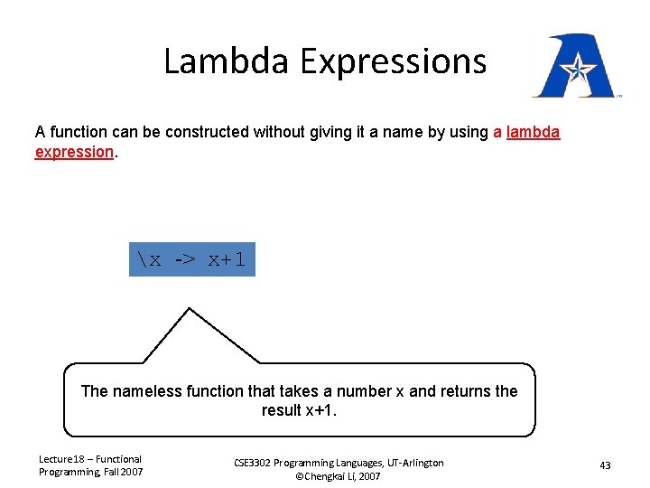 Lambda Expressions A function can be constructed without giving it a name by using