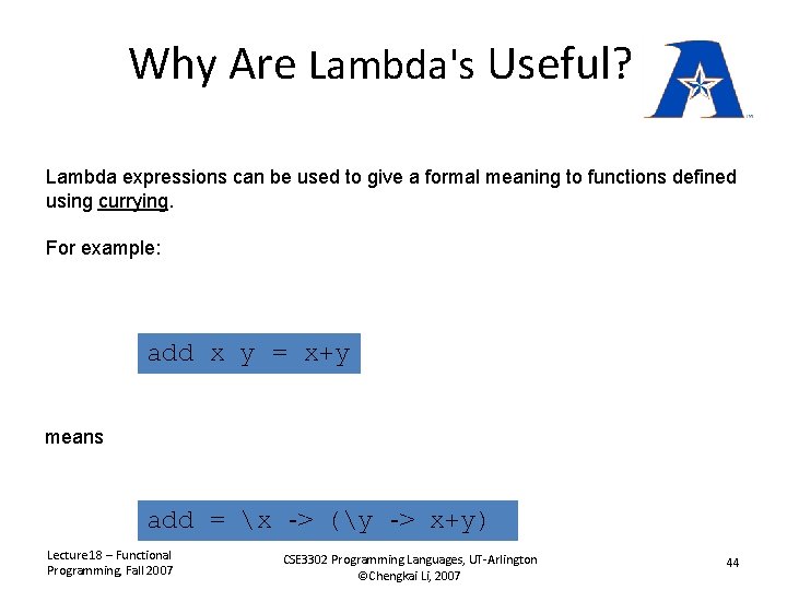 Why Are Lambda's Useful? Lambda expressions can be used to give a formal meaning