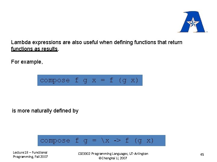 Lambda expressions are also useful when defining functions that return functions as results. For