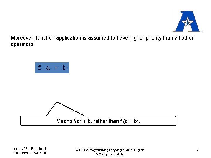 Moreover, function application is assumed to have higher priority than all other operators. f