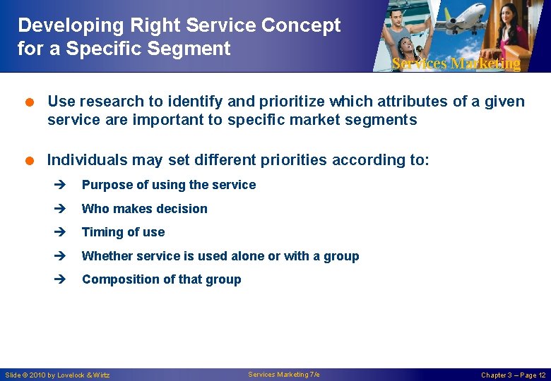 Developing Right Service Concept for a Specific Segment Services Marketing = Use research to Developing Right Service Concept for a Specific Segment Services Marketing = Use research to