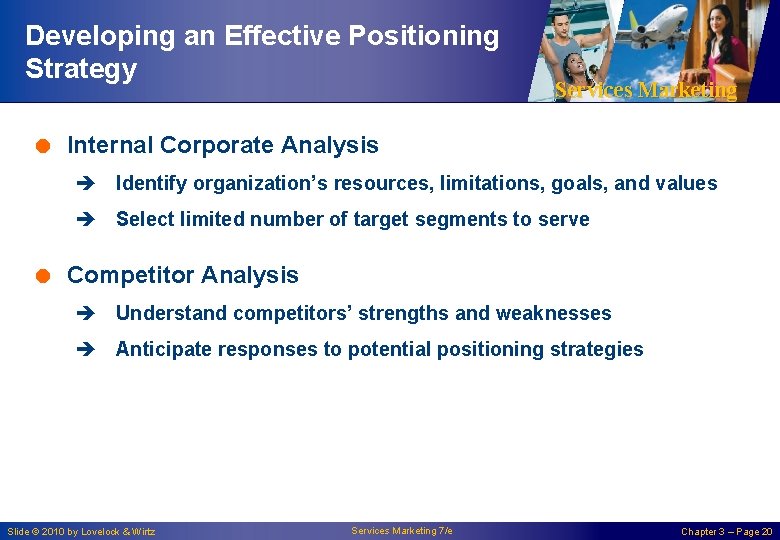 Developing an Effective Positioning Strategy Services Marketing = Internal Corporate Analysis è Identify organization’s Developing an Effective Positioning Strategy Services Marketing = Internal Corporate Analysis è Identify organization’s