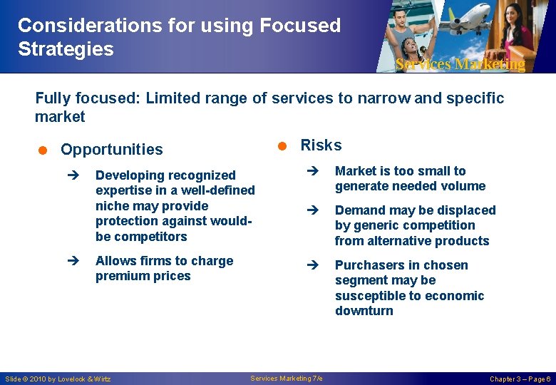 Considerations for using Focused Strategies Services Marketing Fully focused: Limited range of services to Considerations for using Focused Strategies Services Marketing Fully focused: Limited range of services to