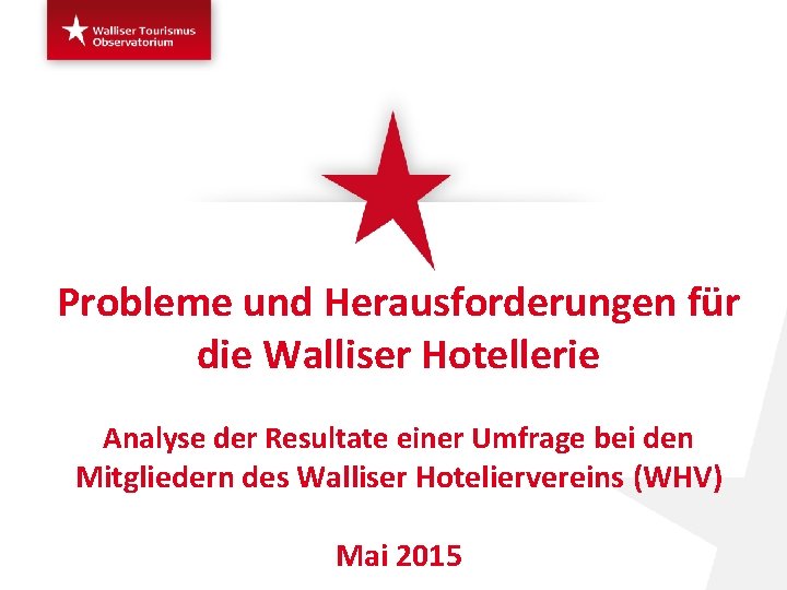 Probleme und Herausforderungen für die Walliser Hotellerie Analyse der Resultate einer Umfrage bei den