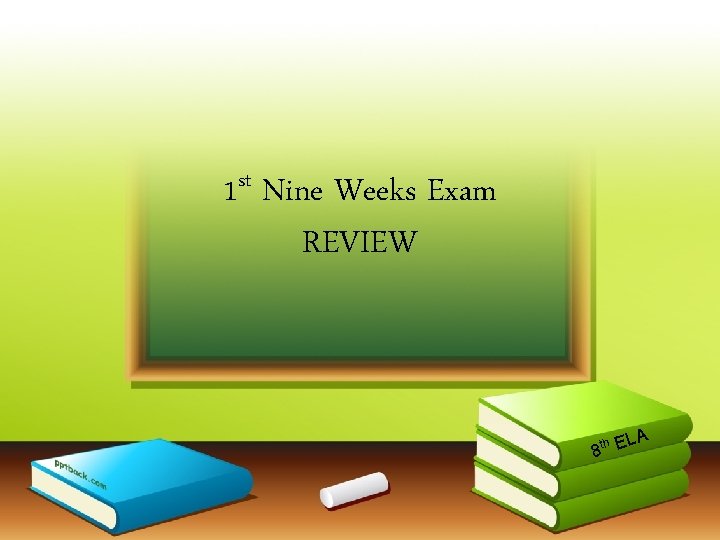 1 st Nine Weeks Exam REVIEW A th EL 8 