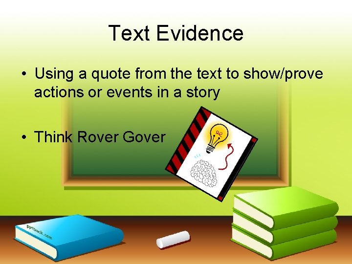 Text Evidence • Using a quote from the text to show/prove actions or events