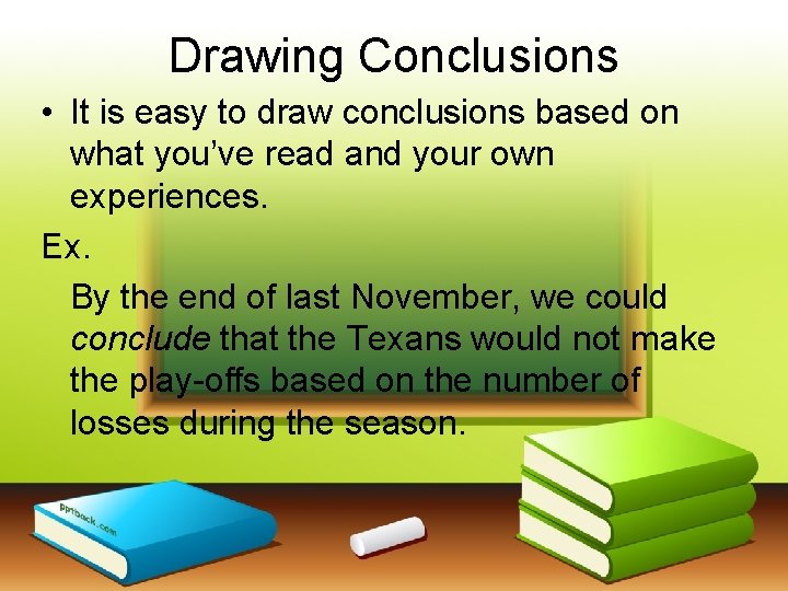 Drawing Conclusions • It is easy to draw conclusions based on what you’ve read