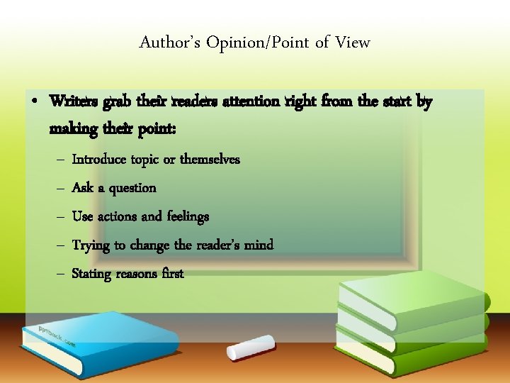Author’s Opinion/Point of View • Writers grab their readers attention right from the start