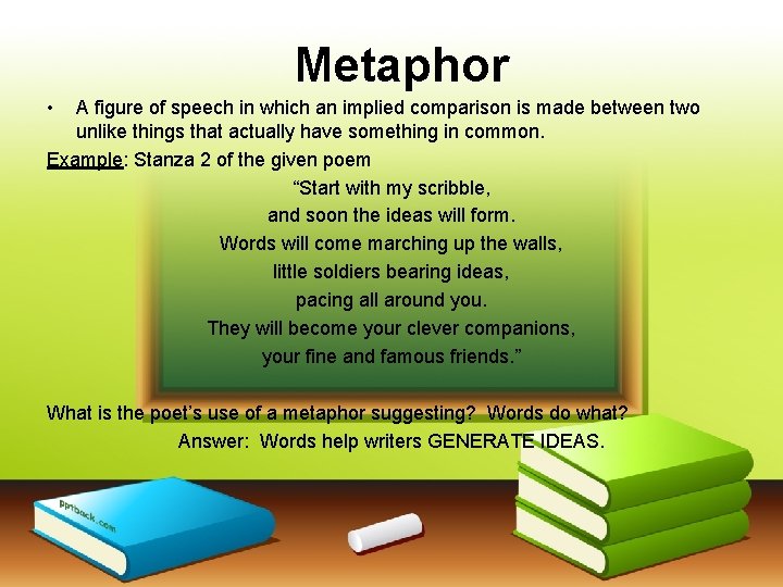 Metaphor • A figure of speech in which an implied comparison is made between