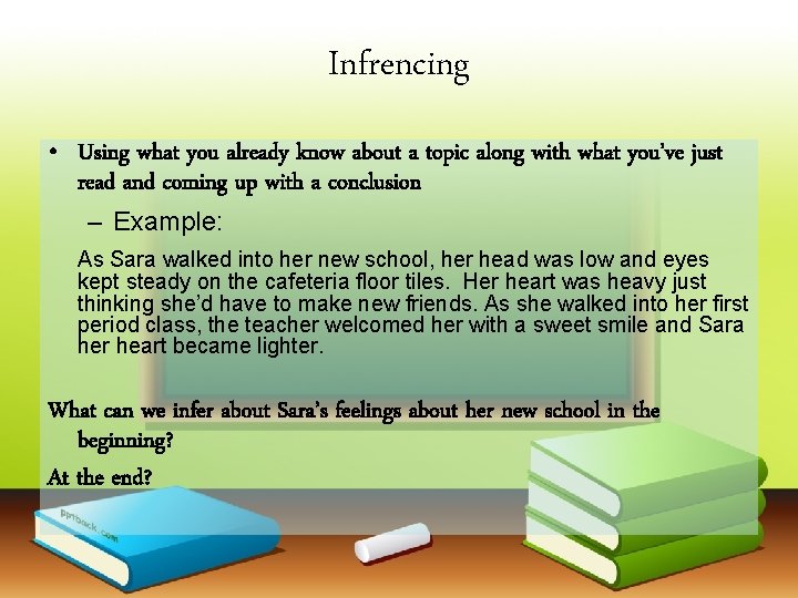 Infrencing • Using what you already know about a topic along with what you’ve