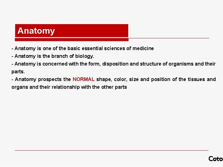 Anatomy - Anatomy is one of the basic essential sciences of medicine - Anatomy