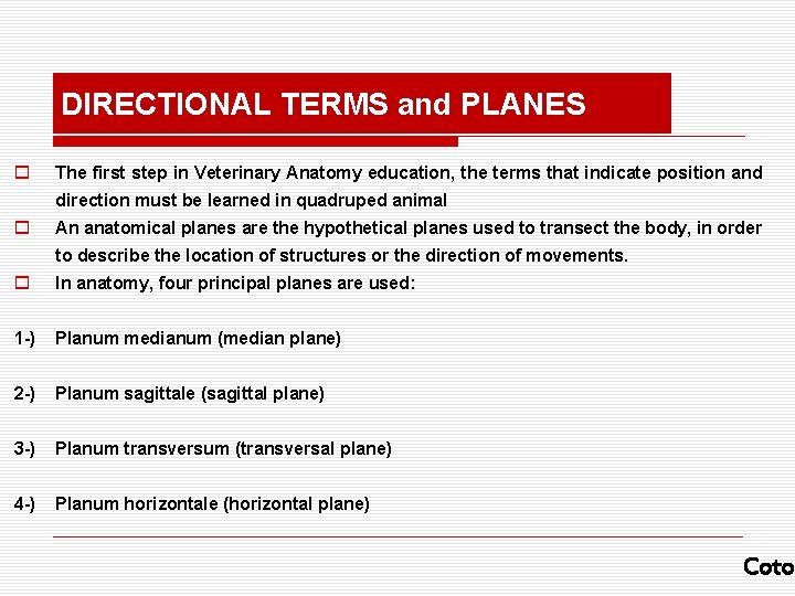DIRECTIONAL TERMS and PLANES o The first step in Veterinary Anatomy education, the terms
