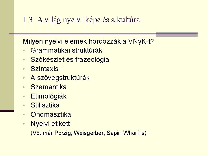 1. 3. A világ nyelvi képe és a kultúra Milyen nyelvi elemek hordozzák a