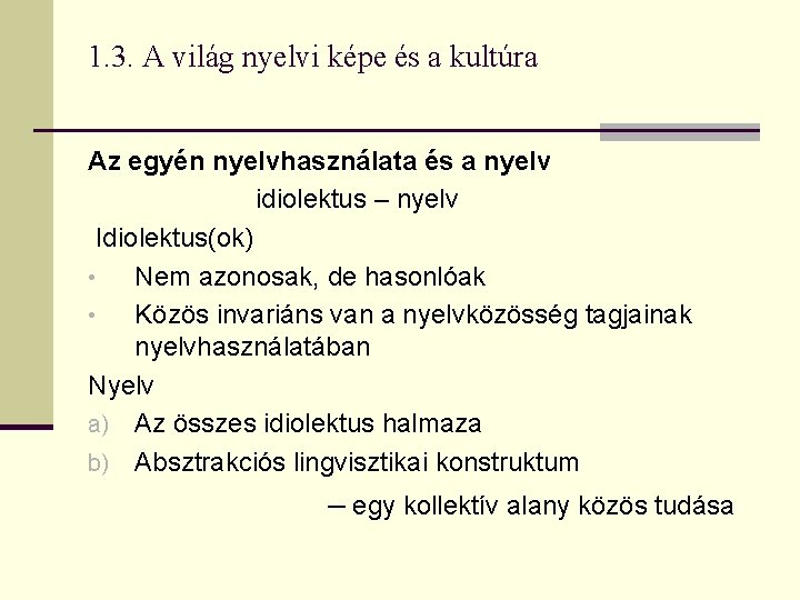 1. 3. A világ nyelvi képe és a kultúra Az egyén nyelvhasználata és a