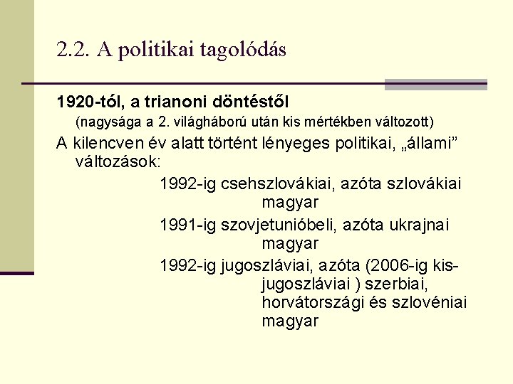 2. 2. A politikai tagolódás 1920 -tól, a trianoni döntéstől (nagysága a 2. világháború