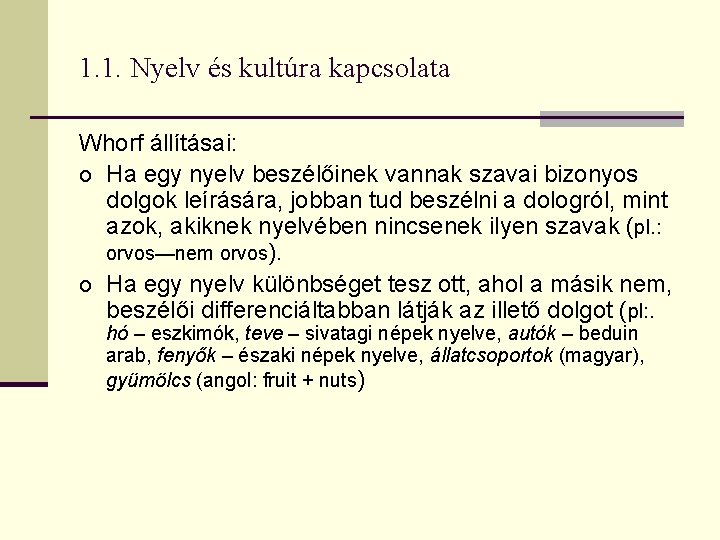 1. 1. Nyelv és kultúra kapcsolata Whorf állításai: o Ha egy nyelv beszélőinek vannak 1. 1. Nyelv és kultúra kapcsolata Whorf állításai: o Ha egy nyelv beszélőinek vannak