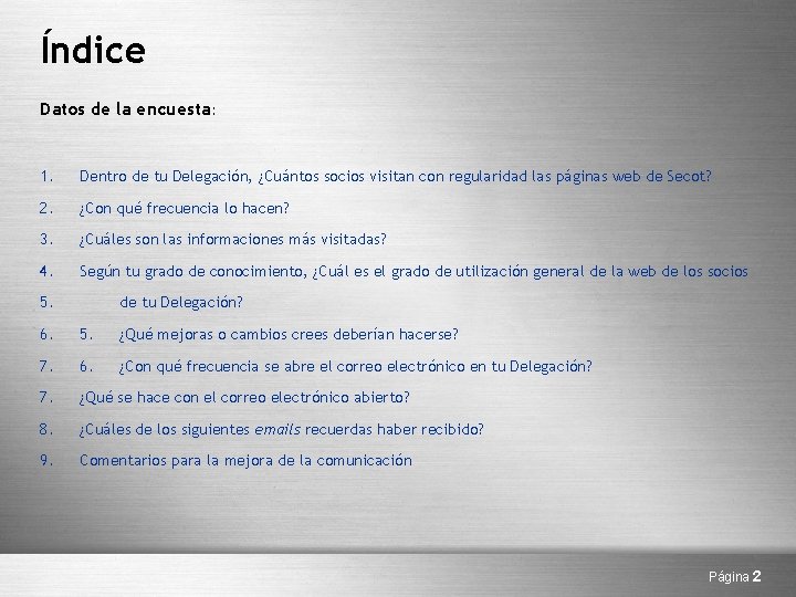 Índice Datos de la encuesta: 1. Dentro de tu Delegación, ¿Cuántos socios visitan con