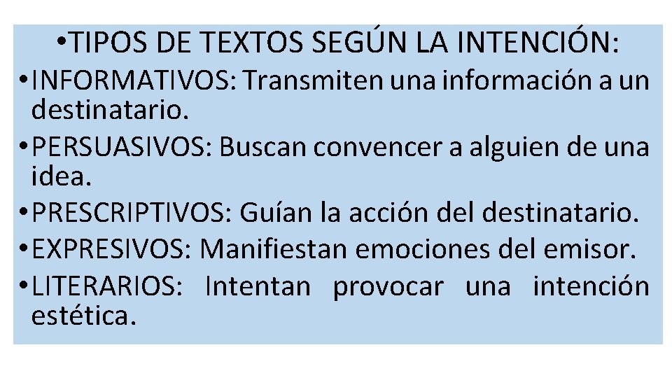  • TIPOS DE TEXTOS SEGÚN LA INTENCIÓN: • INFORMATIVOS: Transmiten una información a