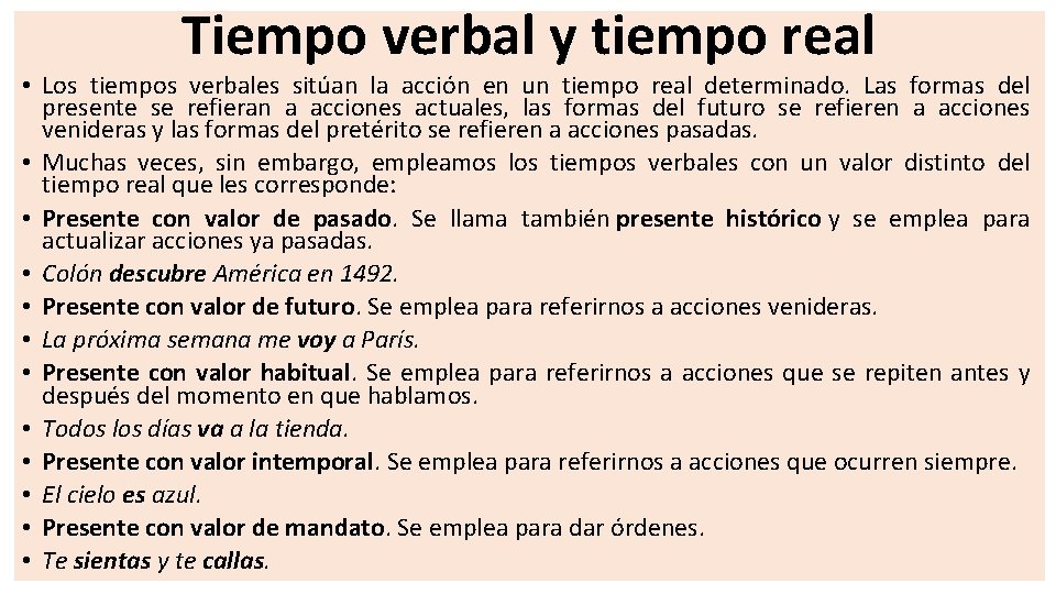 Tiempo verbal y tiempo real • Los tiempos verbales sitúan la acción en un