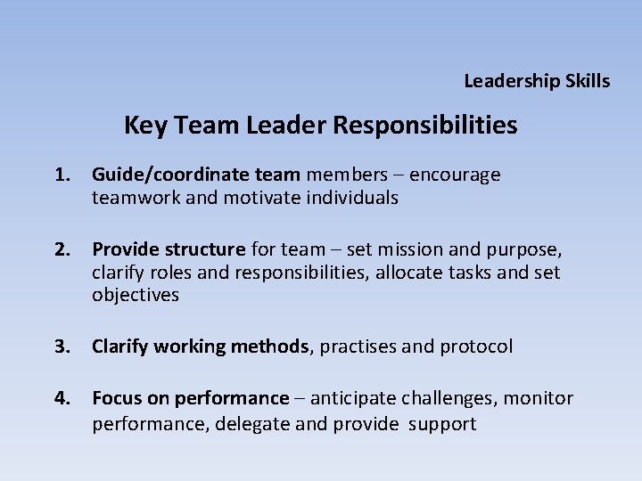 Leadership Skills Key Team Leader Responsibilities 1. Guide/coordinate team members – encourage teamwork and