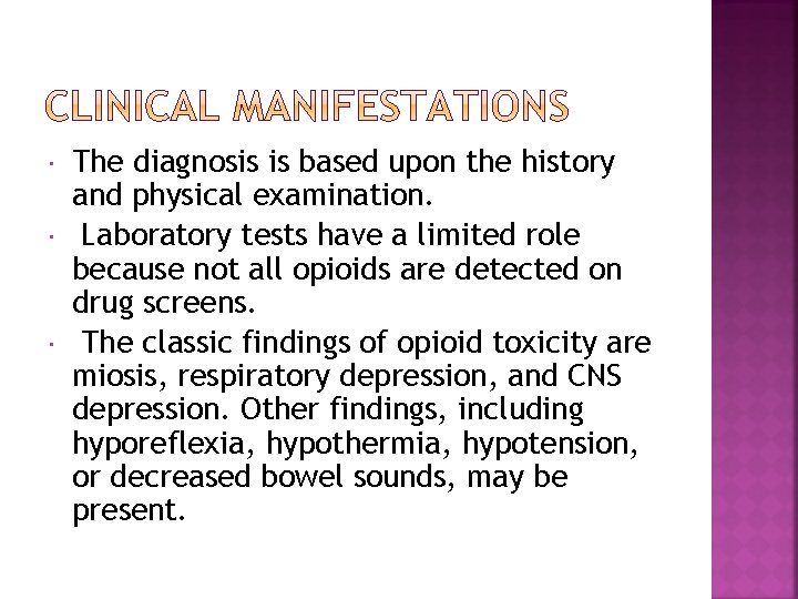  The diagnosis is based upon the history and physical examination. Laboratory tests have