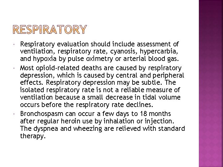  Respiratory evaluation should include assessment of ventilation, respiratory rate, cyanosis, hypercarbia, and hypoxia