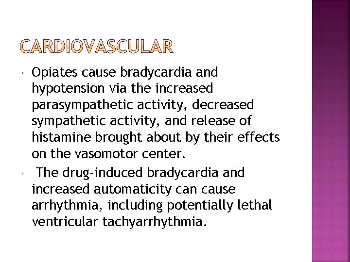  Opiates cause bradycardia and hypotension via the increased parasympathetic activity, decreased sympathetic activity,