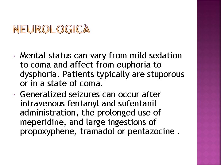  Mental status can vary from mild sedation to coma and affect from euphoria