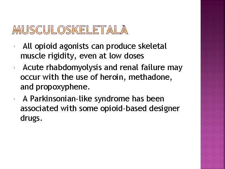  All opioid agonists can produce skeletal muscle rigidity, even at low doses Acute