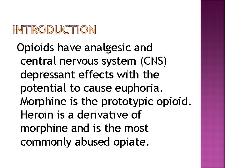  Opioids have analgesic and central nervous system (CNS) depressant effects with the potential
