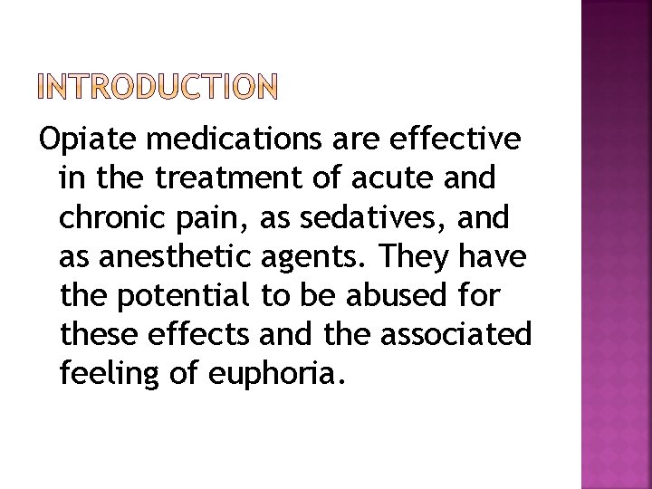 Opiate medications are effective in the treatment of acute and chronic pain, as sedatives,