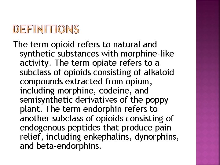 The term opioid refers to natural and synthetic substances with morphine-like activity. The term