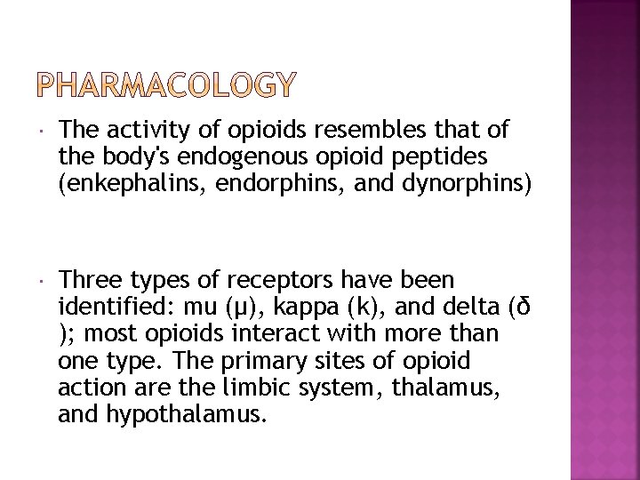  The activity of opioids resembles that of the body's endogenous opioid peptides (enkephalins,