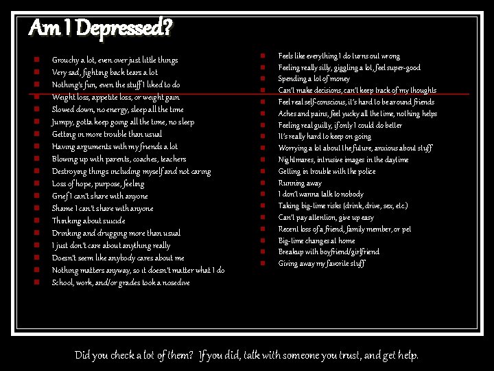 Am I Depressed? n n n n n Grouchy a lot, even over just