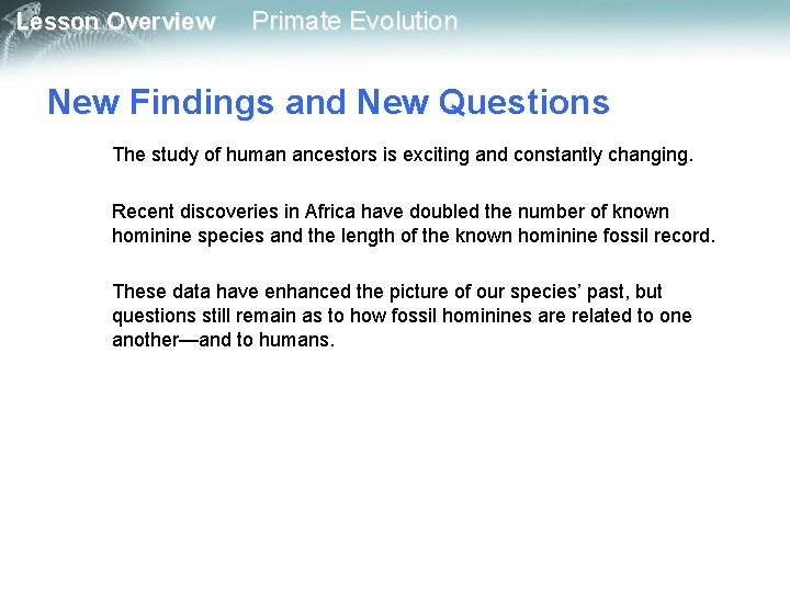 Lesson Overview Primate Evolution New Findings and New Questions The study of human ancestors