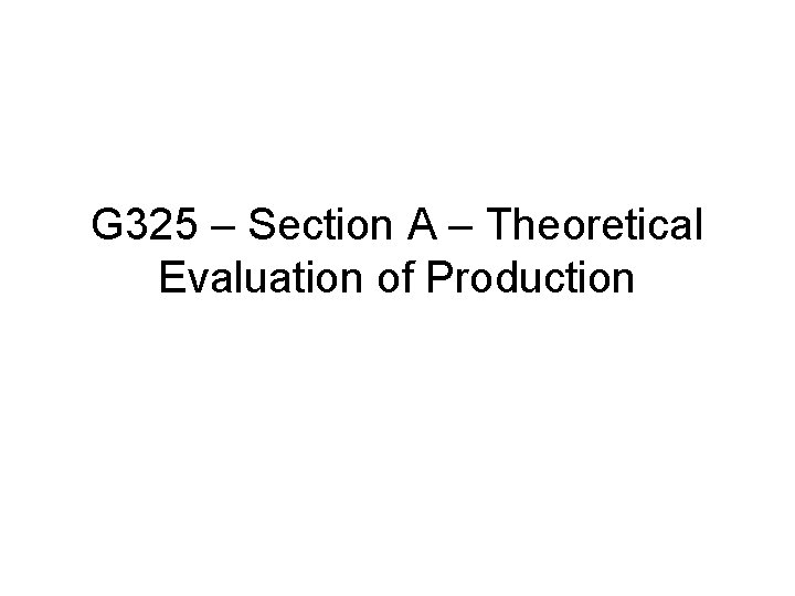 G 325 – Section A – Theoretical Evaluation of Production 